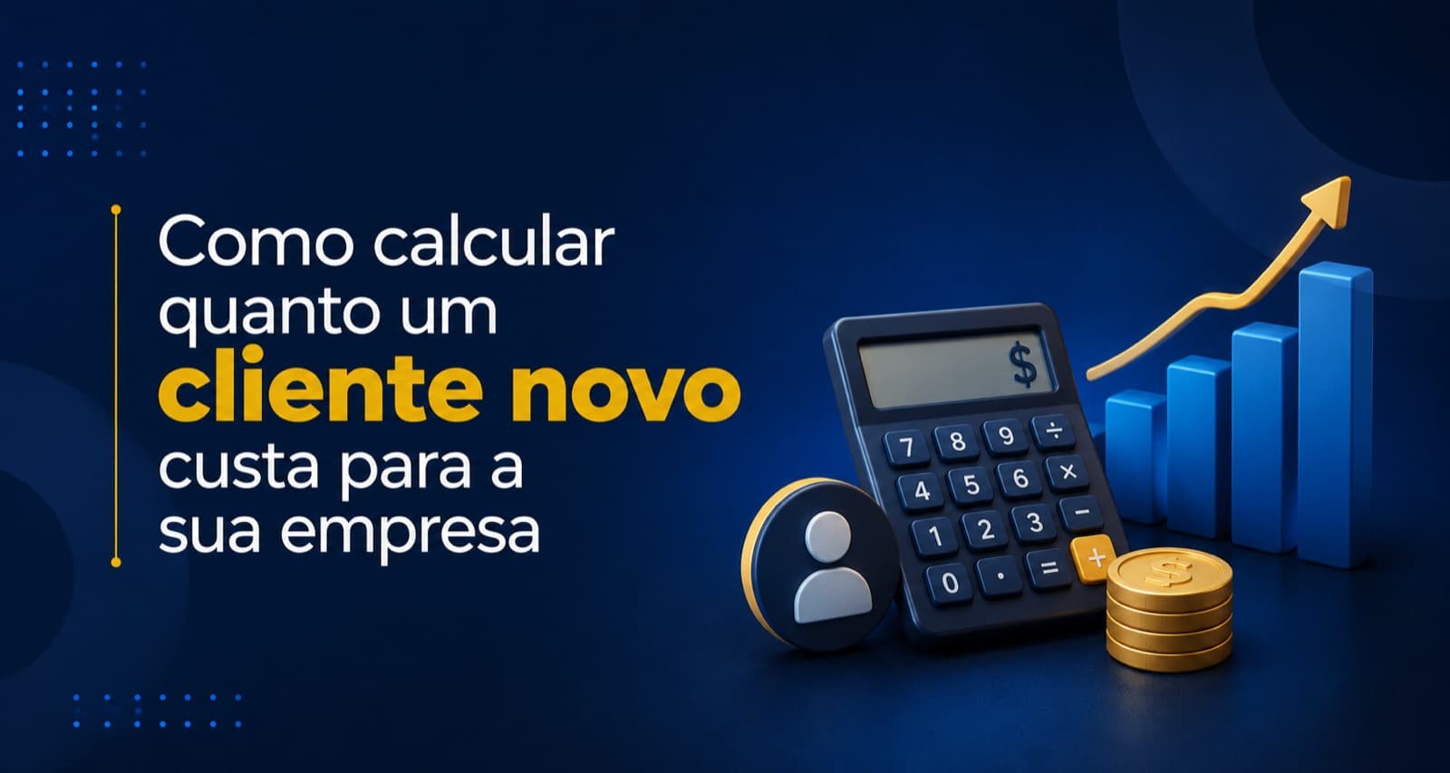 Como calcular quanto um cliente novo custa para a sua empresa
